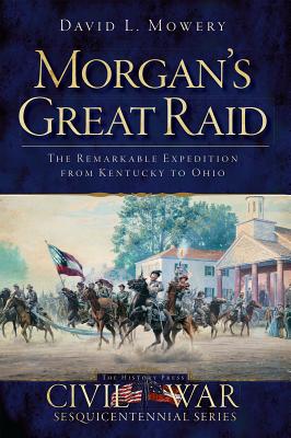 Seller image for Morgan's Great Raid: The Remarkable Expedition from Kentucky to Ohio (Paperback or Softback) for sale by BargainBookStores