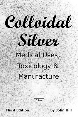 Imagen del vendedor de Colloidal Silver Medical Uses, Toxicology & Manufacture (Paperback or Softback) a la venta por BargainBookStores