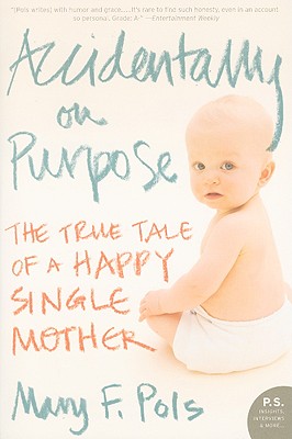 Imagen del vendedor de Accidentally on Purpose: The True Tale of a Happy Single Mother (Paperback or Softback) a la venta por BargainBookStores
