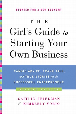 Imagen del vendedor de The Girl's Guide to Starting Your Own Business: Candid Advice, Frank Talk, and True Stories for the Successful Entrepreneur (Paperback or Softback) a la venta por BargainBookStores