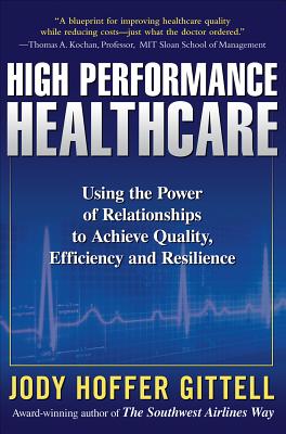 Seller image for High Performance Healthcare: Using the Power of Relationships to Achieve Quality, Efficiency and Resilience (Hardback or Cased Book) for sale by BargainBookStores