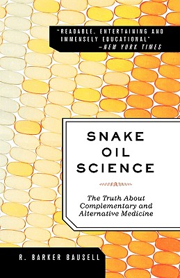 Immagine del venditore per Snake Oil Science: The Truth about Complementary and Alternative Medicine (Paperback or Softback) venduto da BargainBookStores