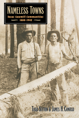 Imagen del vendedor de Nameless Towns: Texas Sawmill Communities, 1880-1942 (Paperback or Softback) a la venta por BargainBookStores