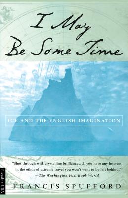 Seller image for I May Be Some Time: Ice and the English Imagination (Paperback or Softback) for sale by BargainBookStores