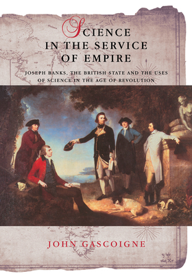 Imagen del vendedor de Science in the Service of Empire: Joseph Banks, the British State and the Uses of Science in the Age of Revolution (Paperback or Softback) a la venta por BargainBookStores