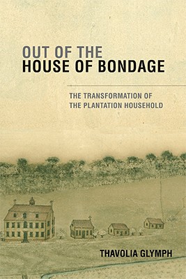 Seller image for Out of the House of Bondage: The Transformation of the Plantation Household (Paperback or Softback) for sale by BargainBookStores
