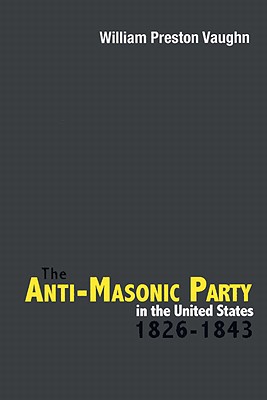 Bild des Verkufers fr The Anti-Masonic Party in the United States: 1826-1843 (Paperback or Softback) zum Verkauf von BargainBookStores