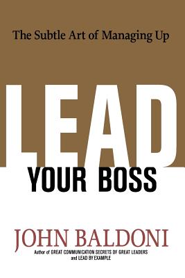 Image du vendeur pour Lead Your Boss: The Subtle Art of Managing Up (Paperback or Softback) mis en vente par BargainBookStores