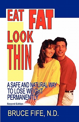 Seller image for Eat Fat Look Thin: A Safe and Natural Way to Lose Weight Permanently (Paperback or Softback) for sale by BargainBookStores