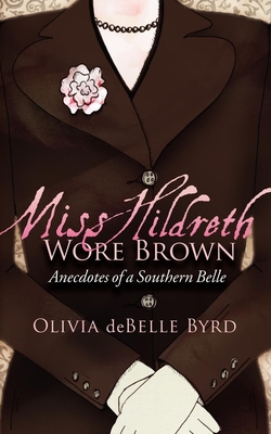 Seller image for Miss Hildreth Wore Brown: Anecdotes of a Southern Belle (Paperback or Softback) for sale by BargainBookStores