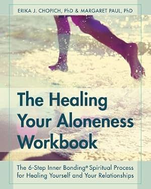 Seller image for The Healing Your Aloneness Workbook: The 6-Step Inner Bonding Process for Healing Yourself and Your Relationships (Paperback or Softback) for sale by BargainBookStores