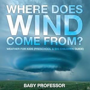 Seller image for Where Does Wind Come From? Weather for Kids (Preschool & Big Children Guide) (Paperback or Softback) for sale by BargainBookStores