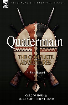 Seller image for Quatermain: The Complete Adventures: 3-Child of Storm & Allan and the Holy Flower (Hardback or Cased Book) for sale by BargainBookStores