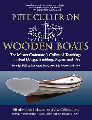 Seller image for Pete Culler on Wooden Boats: The Master Craftsman's Collected Teachings on Boat Design, Building, Repair, and Use (Paperback or Softback) for sale by BargainBookStores