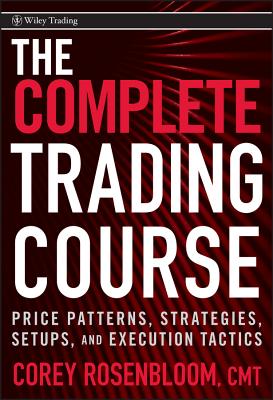 Seller image for The Complete Trading Course: Price Patterns, Strategies, Setups, and Execution Tactics (Hardback or Cased Book) for sale by BargainBookStores