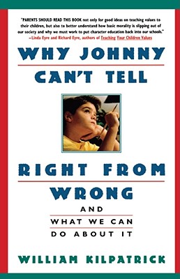 Image du vendeur pour Why Johnny Can't Tell Right from Wrong: And What We Can Do about It (Paperback or Softback) mis en vente par BargainBookStores