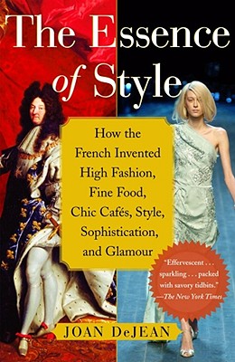 Image du vendeur pour The Essence of Style: How the French Invented High Fashion, Fine Food, Chic Cafes, Style, Sophistication, and Glamour (Paperback or Softback) mis en vente par BargainBookStores