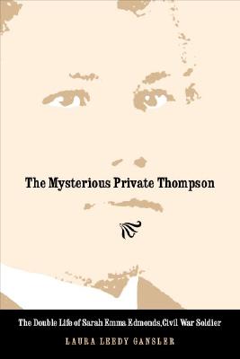 Image du vendeur pour The Mysterious Private Thompson: The Double Life of Sarah Emma Edmonds, Civil War Soldier (Paperback or Softback) mis en vente par BargainBookStores