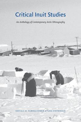 Immagine del venditore per Critical Inuit Studies: An Anthology of Contemporary Arctic Ethnography (Paperback or Softback) venduto da BargainBookStores