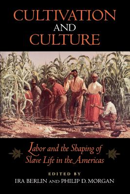 Imagen del vendedor de Cultivation and Culture: Labor and the Shaping of Slave Life in the Americas (Paperback or Softback) a la venta por BargainBookStores