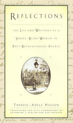 Seller image for Reflections: The Life and Writings of a Young Blind Woman in Post-Revolutionary France (Hardback or Cased Book) for sale by BargainBookStores