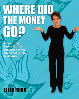 Imagen del vendedor de Where Did the Money Go?: Accounting Basics for the Business Owner Who Wants to Get Profitable (Paperback or Softback) a la venta por BargainBookStores