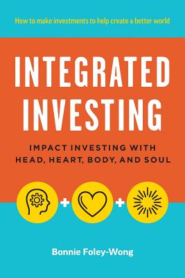 Bild des Verkufers fr Integrated Investing: Impact Investing with Head, Heart, Body, and Soul (Paperback or Softback) zum Verkauf von BargainBookStores