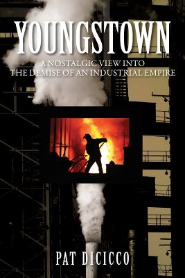 Bild des Verkufers fr Youngstown: A Nostalgic View Into the Demise of an Industrial Empire (Paperback or Softback) zum Verkauf von BargainBookStores