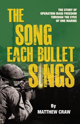 Bild des Verkufers fr The Song Each Bullet Sings: The Story of Operation Iraqi Freedom Through the Eyes of One Marine (Paperback or Softback) zum Verkauf von BargainBookStores