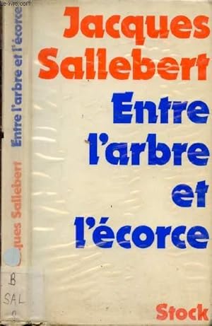 Seller image for ENTRE L'ARBRE ET L'ECORCE for sale by Le-Livre