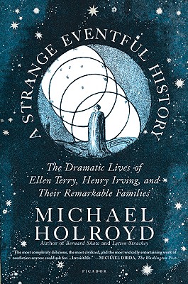 Seller image for A Strange Eventful History: The Dramatic Lives of Ellen Terry, Henry Irving, and Their Remarkable Families (Paperback or Softback) for sale by BargainBookStores