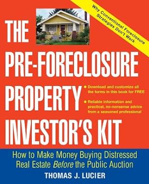 Seller image for The Pre-Foreclosure Property Investor's Kit: How to Make Money Buying Distressed Real Estate -- Before the Public Auction (Paperback or Softback) for sale by BargainBookStores