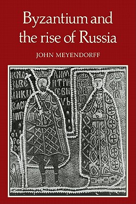 Seller image for Byzantium and the Rise of Russia: A Study of Byzantino-Russian Relations in the Fourteenth Century (Paperback or Softback) for sale by BargainBookStores