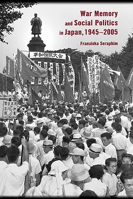 Seller image for War Memory and Social Politics in Japan, 1945-2005 (Paperback or Softback) for sale by BargainBookStores