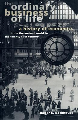 Seller image for The Ordinary Business of Life: A History of Economics from the Ancient World to the Twenty-First Century (Paperback or Softback) for sale by BargainBookStores