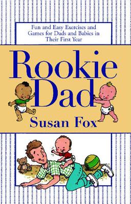 Seller image for Rookie Dad: Fun and Easy Exercises and Games for Dads and Babies in Their First Year (Paperback or Softback) for sale by BargainBookStores