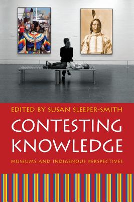 Image du vendeur pour Contesting Knowledge: Museums and Indigenous Perspectives (Paperback or Softback) mis en vente par BargainBookStores