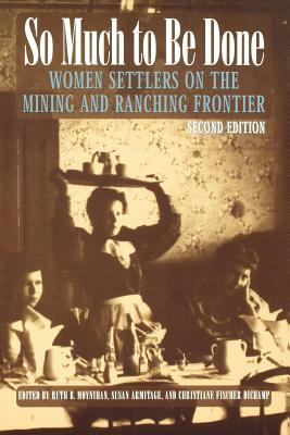 Seller image for So Much to Be Done: Women Settlers on the Mining and Ranching Frontier, 2nd Edition (Paperback or Softback) for sale by BargainBookStores