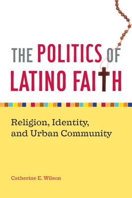 Seller image for The Politics of Latino Faith: Religion, Identity, and Urban Community (Paperback or Softback) for sale by BargainBookStores