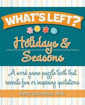 Image du vendeur pour What's Left? Holidays & Seasons: A Word Game Puzzle Book That Reveals Fun or Inspiring Quotations (Paperback or Softback) mis en vente par BargainBookStores