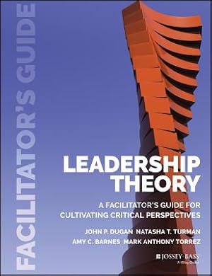 Image du vendeur pour Leadership Theory: Facilitator's Guide for Cultivating Critical Perspectives (Paperback or Softback) mis en vente par BargainBookStores
