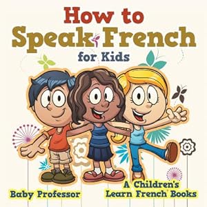 Seller image for How to Speak French for Kids a Children's Learn French Books (Paperback or Softback) for sale by BargainBookStores