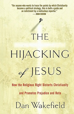 Seller image for The Hijacking of Jesus: How the Religious Right Distorts Christianity and Promotes Prejudice and Hate (Paperback or Softback) for sale by BargainBookStores