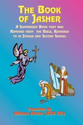Seller image for The Book of Jasher: A Suppressed Book That Was Removed from the Bible, Referred to in Joshua and Second Samuel (Paperback or Softback) for sale by BargainBookStores