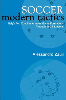 Seller image for Soccer: Modern Tactics: Italy's Top Coaches Analyze Game Formations Through 180 Situations (Paperback or Softback) for sale by BargainBookStores