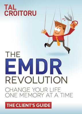 Seller image for The Emdr Revolution: Change Your Life One Memory at a Time (the Client's Guide) (Paperback or Softback) for sale by BargainBookStores
