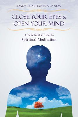 Bild des Verkufers fr Close Your Eyes and Open Your Mind: A Practical Guide to Spiritual Meditation (Paperback or Softback) zum Verkauf von BargainBookStores