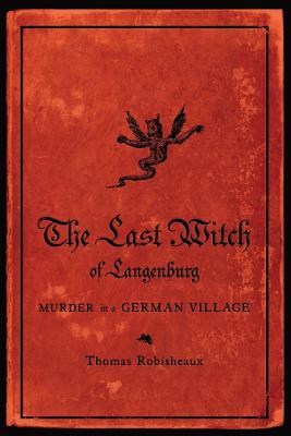 Image du vendeur pour The Last Witch of Langenburg: Murder in a German Village (Paperback or Softback) mis en vente par BargainBookStores