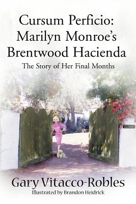 Imagen del vendedor de Cursum Perficio: Marilyn Monroe's Brentwood Hacienda: The Story of Her Final Months (Paperback or Softback) a la venta por BargainBookStores