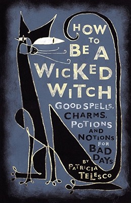 Bild des Verkufers fr How to Be a Wicked Witch: Good Spells, Charms, Potions and Notions for Bad Days (Paperback or Softback) zum Verkauf von BargainBookStores